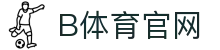 B体育 (中国)官方网站 - Bsports 体育竞猜大厅